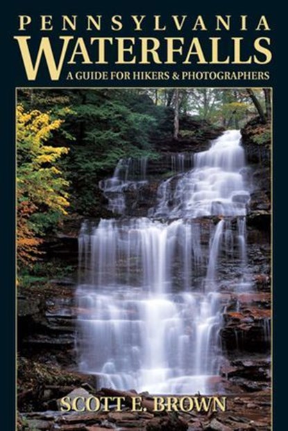 Pennsylvania Waterfalls, Scott E. Brown - Ebook - 9780811743495