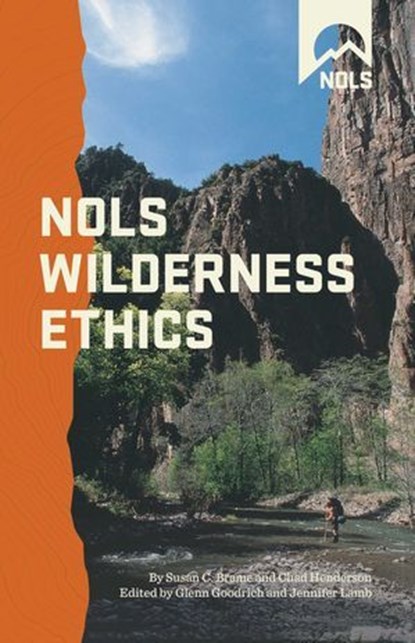 NOLS Wilderness Ethics, Glenn Goodrich ; Jennifer Lamb ; Susan Chadwick Brame ; Chad Henderson - Ebook - 9780811745284