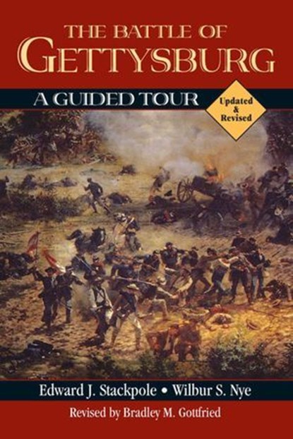 Battle of Gettysburg, Edward J. Stackpole ; Wilbur S. Nye ; Bradley M. Gottfried - Ebook - 9780811745468