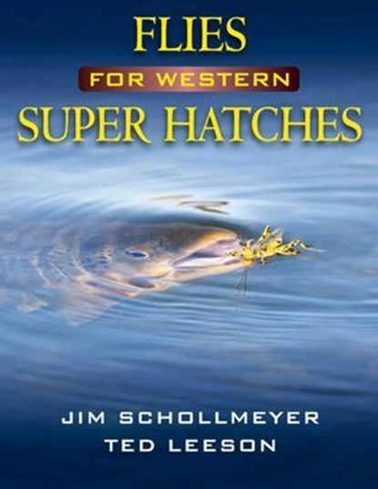 Flies for Western Super Hatches, Jim Schollmeyer ; Ted Leeson - Ebook - 9780811745673