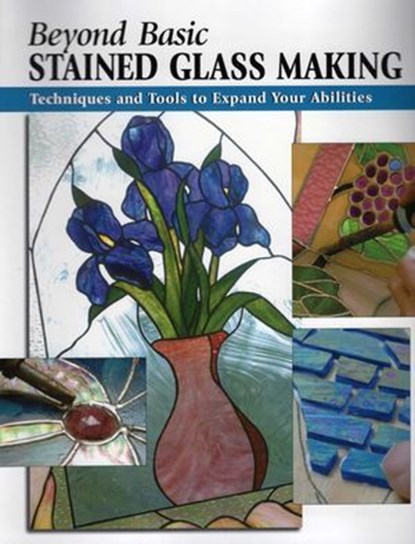 Beyond Basic Stained Glass Making, Sandy Allison ; Michael Johnston - Ebook - 9780811746113