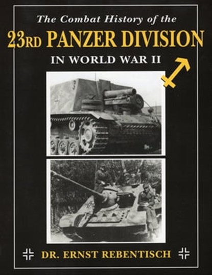 The Combat History of the 23rd Panzer Division in World War II, Ernst Rebentisch - Ebook - 9780811746410