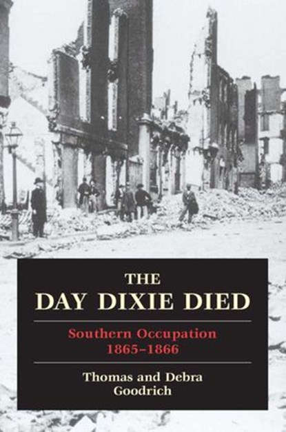 Day Dixie Died, Thomas Goodrich ; Debra Goodrich - Ebook - 9780811746625