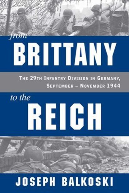 From Brittany to the Reich, Joseph Balkoski - Ebook - 9780811748711