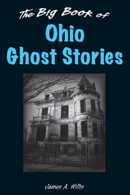 Big Book of Ohio Ghost Stories, James A Willis - Ebook - 9780811752657