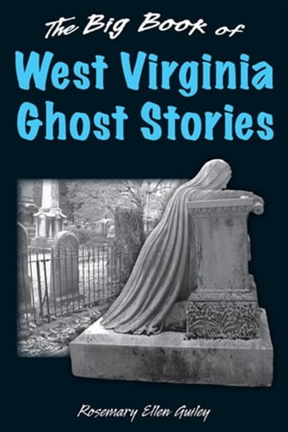 Big Book of West Virginia Ghost Stories, Rosemary Ellen Guiley - Ebook - 9780811758598