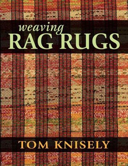 Weaving Rag Rugs, Tom Knisely - Ebook - 9780811758673