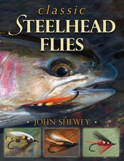 Classic Steelhead Flies, John Shewey - Ebook - 9780811761611