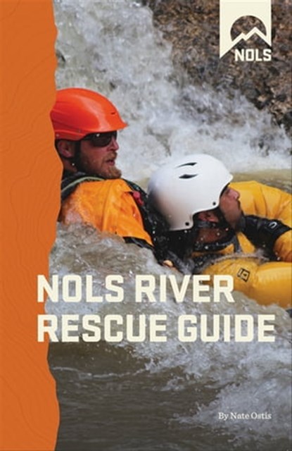 NOLS River Rescue Guide, Nate Ostis - Ebook - 9780811761857