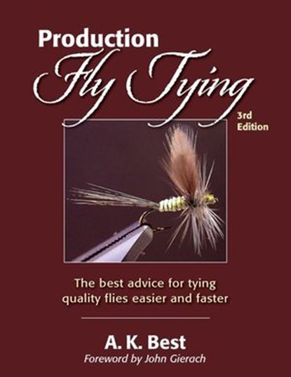 Production Fly Tying, A. K. Best - Ebook - 9780811761918