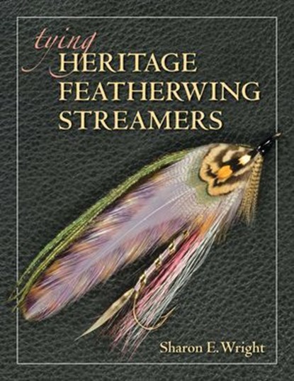 Tying Heritage Featherwing Streamers, Sharon E. Wright - Ebook - 9780811762182
