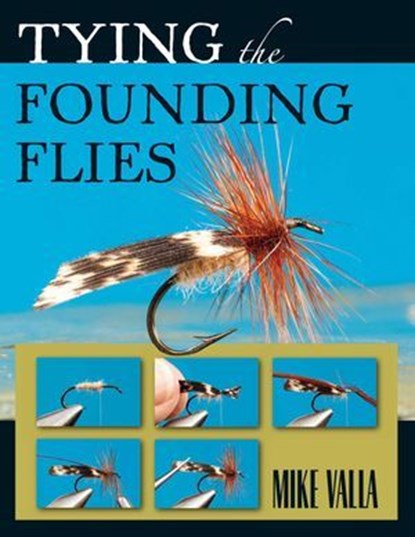 Tying the Founding Flies, Mike Valla - Ebook - 9780811762205