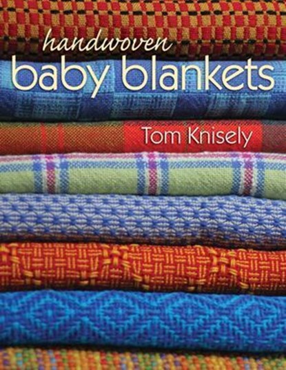 Handwoven Baby Blankets, Tom Knisely - Ebook - 9780811762793
