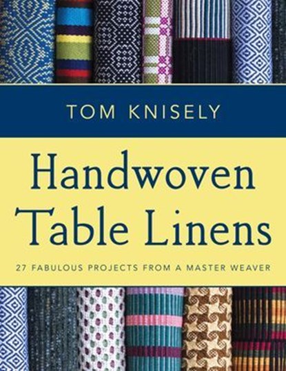 Handwoven Table Linens, Tom Knisely - Ebook - 9780811765428