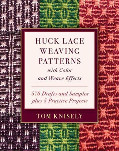 Huck Lace Weaving Patterns with Color and Weave Effects, Tom Knisely - Ebook - 9780811766876