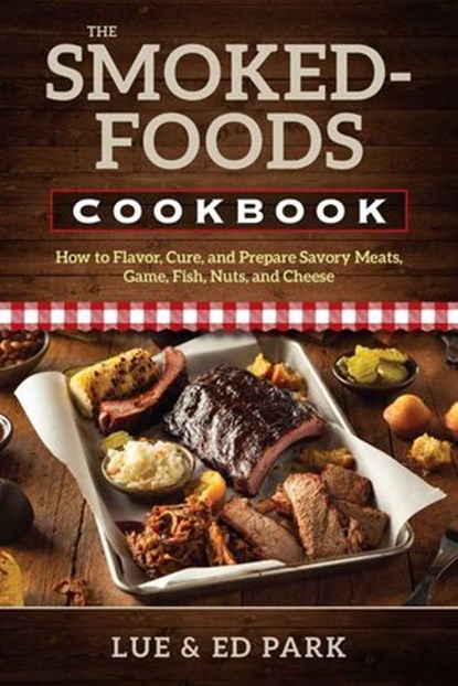 Smoked-Foods Cookbook, Lue Park ; Ed Park - Ebook - 9780811767507