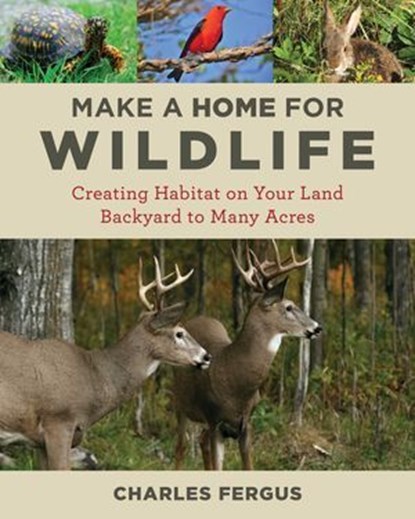 Make a Home for Wildlife, Charles Fergus - Ebook - 9780811767606
