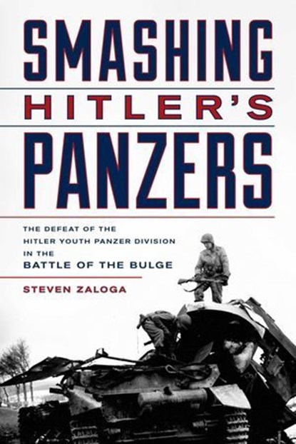 Smashing Hitler's Panzers, Steven J. Zaloga ; Steven Zaloga - Ebook - 9780811767620