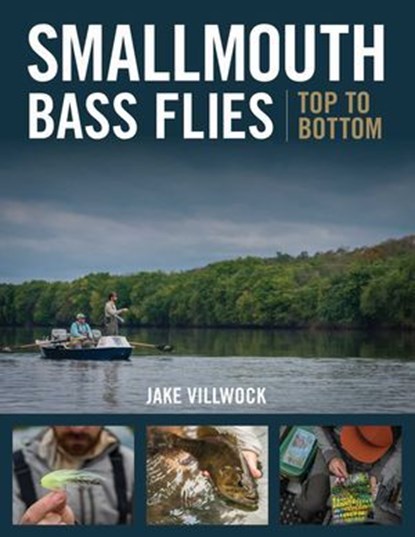 Smallmouth Bass Flies Top to Bottom, Jake Villwock - Ebook - 9780811767798