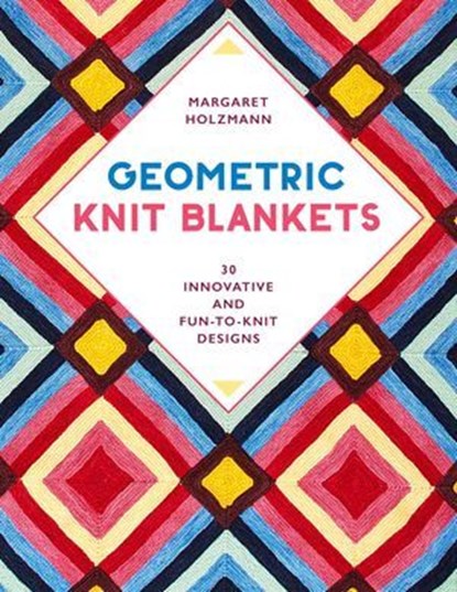 Geometric Knit Blankets, Margaret Holzmann - Ebook - 9780811768665