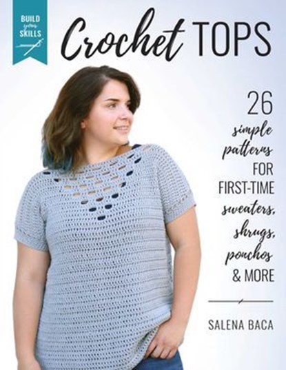 Build Your Skills Crochet Tops, Salena Baca - Ebook - 9780811768689
