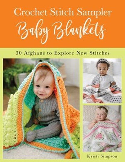 Crochet Stitch Sampler Baby Blankets, Kristi Simpson - Ebook - 9780811768771