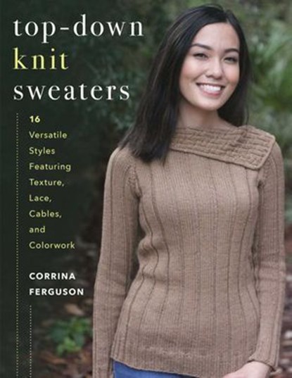 Top-Down Knit Sweaters, Corrina Ferguson - Ebook - 9780811768832