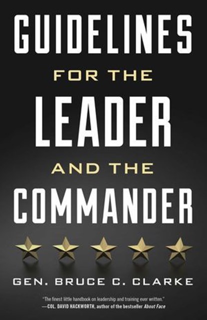 Guidelines for the Leader and the Commander, Gen. Bruce C. Clarke - Ebook - 9780811770224