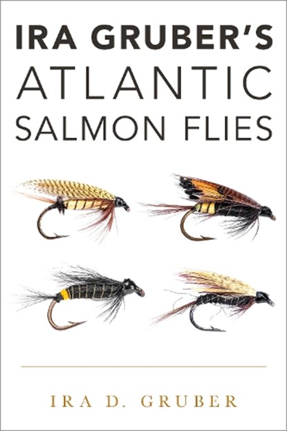 Ira Gruber's Atlantic Salmon Flies, Ira D. Gruber - Gebonden - 9780811770439