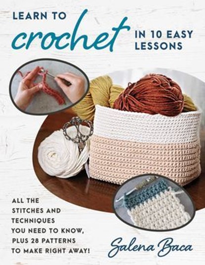 Learn to Crochet in 10 Easy Lessons, Salena Baca - Ebook - 9780811770750