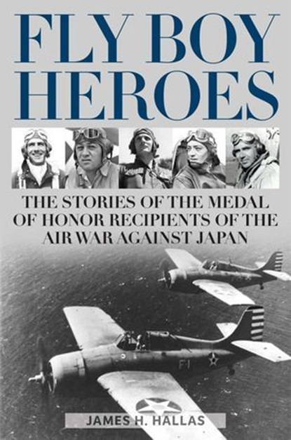 Fly Boy Heroes, James H. Hallas - Ebook - 9780811771320
