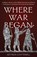 Where War Began, Arthur Cotterell - Gebonden - 9780811771450