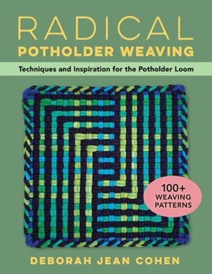 Radical Potholder Weaving, Deborah Jean Cohen - Ebook - 9780811772754