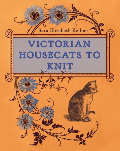 Victorian Housecats to Knit, Sara Elizabeth Kellner - Gebonden - 9780811772785