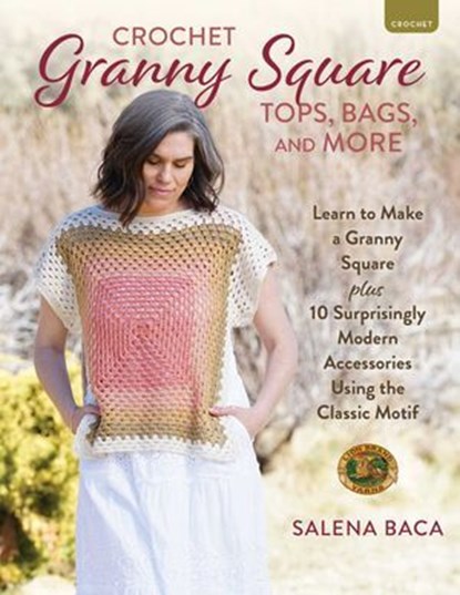Crochet Granny Square Tops, Bags, and More, Salena Baca - Ebook - 9780811775335