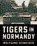 Tigers in Normandy, Wolfgang Schneider - Paperback - 9780811776950