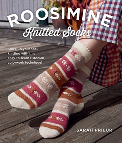 Roosimine Knitted Socks, Sarah Prieur - Paperback - 9780811777117