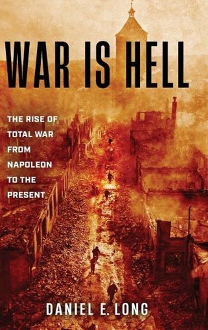 War Is Hell, Daniel E Long - Gebonden - 9780811777582