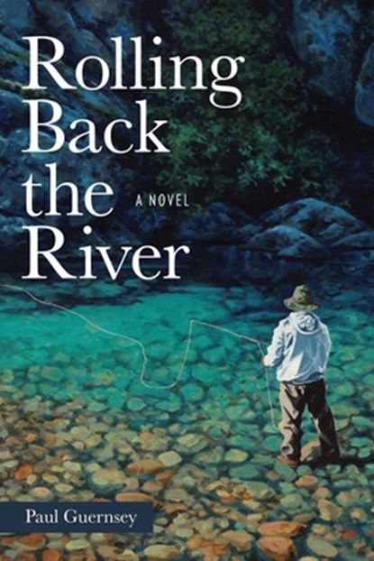 Rolling Back the River, Paul Guernsey - Paperback - 9780811777865
