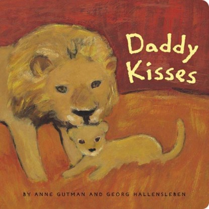 Daddy Kisses, Anne Gutman ; Georg Hallensleben - Gebonden - 9780811839143