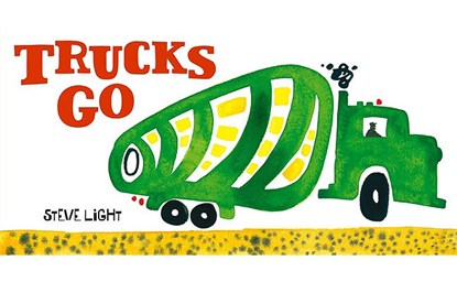 Trucks Go: (Board Books about Trucks, Go Trucks Books for Kids), Steve Light - Gebonden - 9780811865425