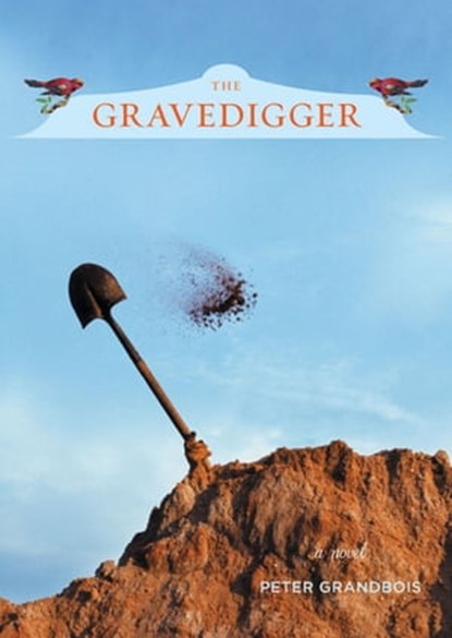 The Gravedigger, Peter Grandbois - Ebook - 9780811870702