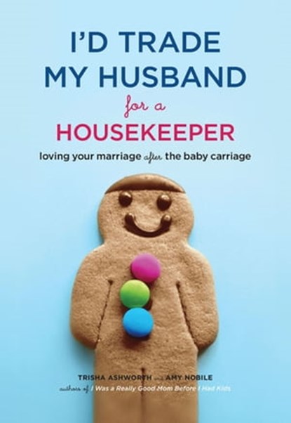 I'd Trade My Husband for a Housekeeper, Amy Nobile ; Phil McGraw - Ebook - 9780811871686