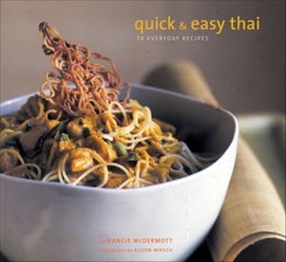 Quick & Easy Thai, Nancie McDermott ; Alison Miksch - Ebook - 9780811872720