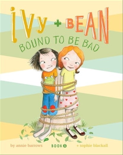 Ivy and Bean Bound to Be Bad, Annie Barrows ; Sophie Blackall - Ebook - 9780811876551