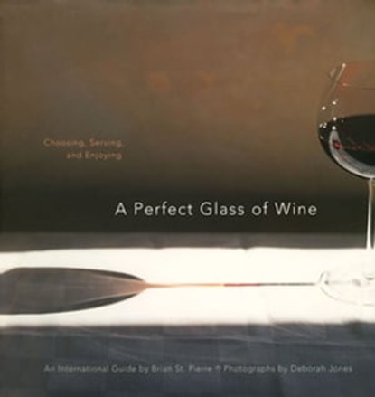 A Perfect Glass of Wine, Brian St. Pierre ; Deborah Jones - Ebook - 9780811878197