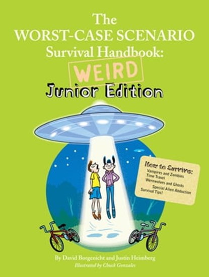 The Worst-Case Scenario Survival Handbook: Weird Junior Edition, David Borgenicht ; Justin Heimberg - Ebook - 9780811879750