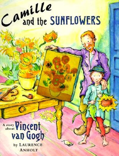CAMILLE & THE SUNFLOWERS, Laurence Anholt - Gebonden - 9780812064094