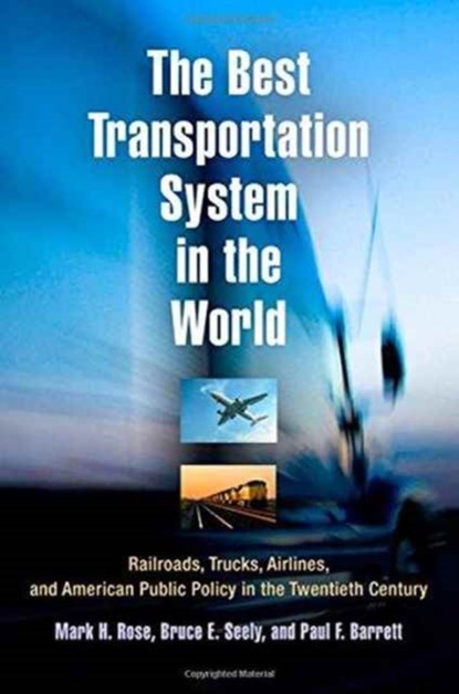 The Best Transportation System in the World, Mark H. Rose ; Bruce E. Seely ; Paul F. Barrett - Paperback - 9780812221169