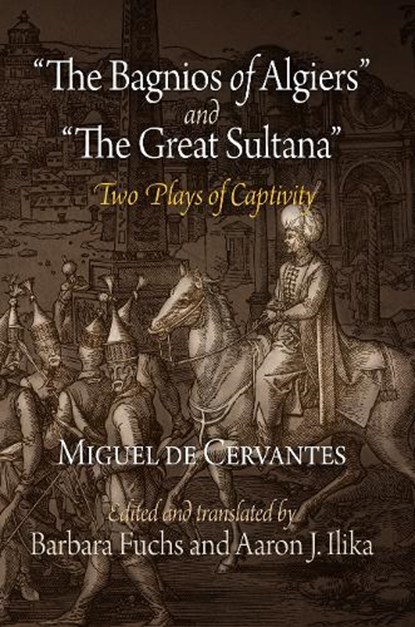 "the Bagnios of Algiers" and "the Great Sultana", Miguel de Cervantes - Paperback - 9780812222159